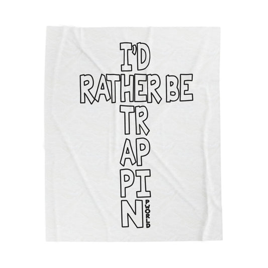 Cozy Plush Blanket with Sassy Quote | I'd Rather Be Trappin | Perfect Gift for Home, Relaxation, Celebrations, Holidays, Friends